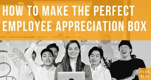 How to Make the Perfect Employee Appreciation Box