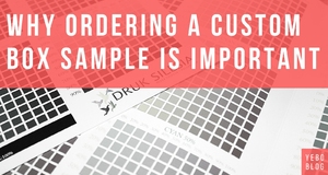 Why Ordering a Custom Box Sample is Important