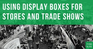 Standing Out with Display Boxes in Stores and at Trade Shows
