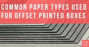 Common paper types used for Offset Printed Packaging