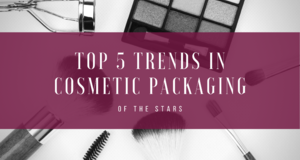 Top 5 Trends in Cosmetic Packaging of the Stars